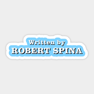 Written by Robert Spina Sticker